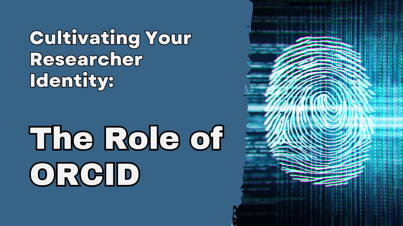 Cultivating Your Researcher Identity The Role of ORCID