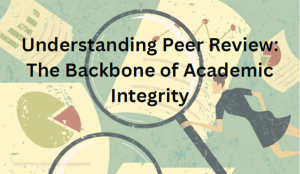 Understanding Peer Review. The Backbone of Academic Integrity